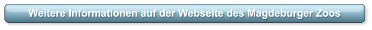 Weitere Informationen auf der Webseite des Magdeburger Zoos